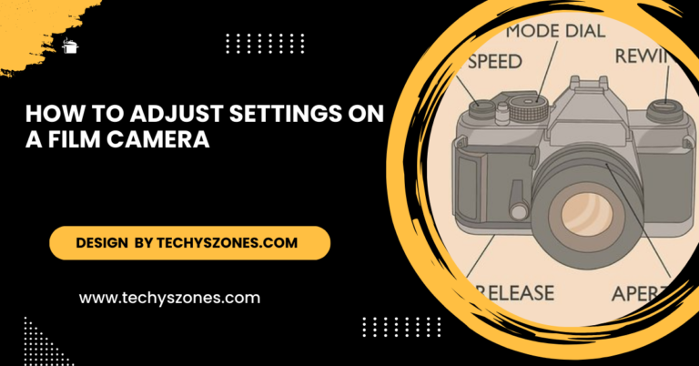 How to Adjust Settings on a Film Camera