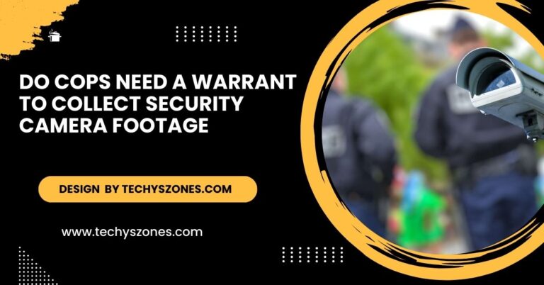 Do Cops Need A Warrant To Collect Security Camera Footage