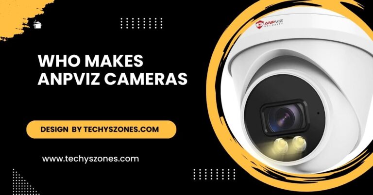 Who Makes Anpviz Cameras