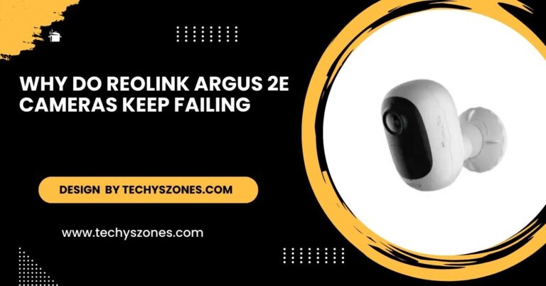 Why Do Reolink Argus 2E Cameras Keep Failing