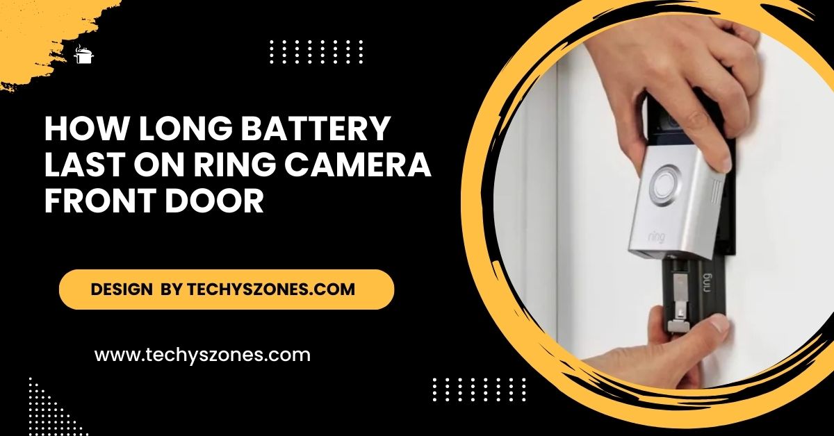 How Long Battery Last on Ring Camera Front Door