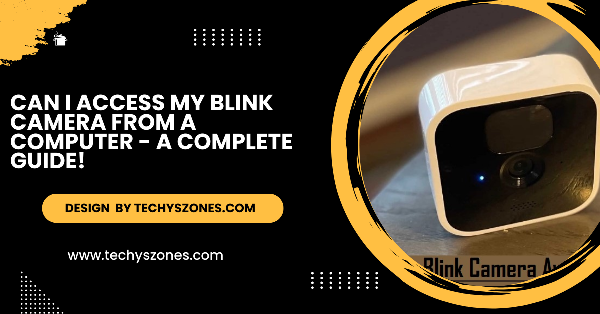 Can I Access My Blink Camera From A Computer